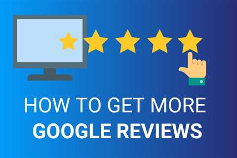 The smart Trick of How to Get Google Reviews to Boost Your Reputation That Nobody is Talking About