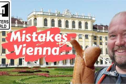 5 Mistakes Tourists Make When They Visit Vienna, Austria