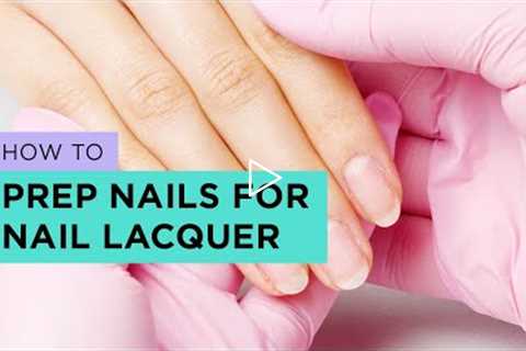 The Ultimate Nail Prep Tutorial for Regular manicure