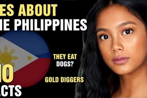 10 Biggest Lies About The Philippines
