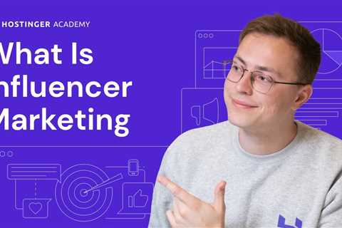 What Is Influencer Marketing | Explained