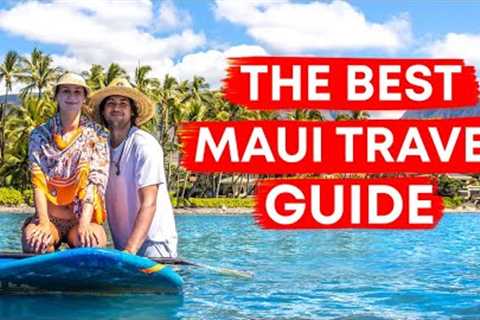 THE BEST MAUI TRAVEL GUIDE (from a local resident)