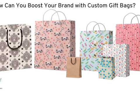 How Can You Boost Your Brand with Custom Gift Bags? - Publicist Paper