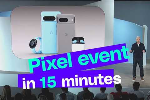 Google Pixel 8 event in 15 minutes