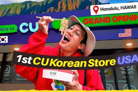 The First U.S. Korean Convenience CU Store in Honolulu, HAWAII! Epic Grand Opening: Best To-Go Foods