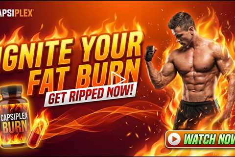 ✅ Ignite Your Fat Burn with Capsiplex BURN - Get Ripped Now!
